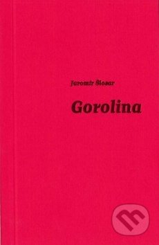 Gorolina - Jaromír Šlosar, Repronis, 2017