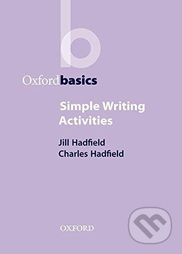 Oxford Basics: Simple Writing Activities - Jill Hadfield, Charles Hadfield, Oxford University Press, 2001