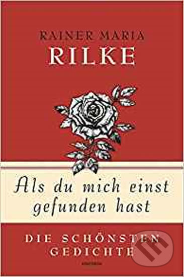 Als du mich einst gefunden hast - Die schönsten Gedichte - Maria Rainer Rilke, Folio, 2016