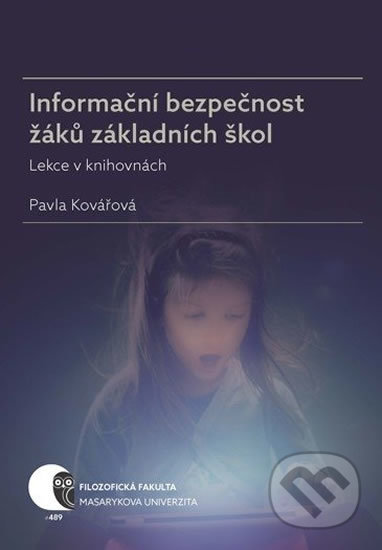 Informační bezpečnost žáků základních škol - Pavla Kovářová, Muni Press, 2019