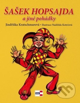 Šašek Hopsajda a jiné pohádky - Jindřiška Kratschmarová, Naděžda Kotrčová, KRIGL, 2019
