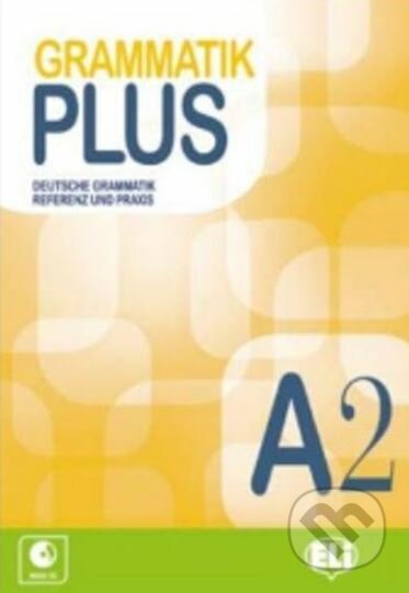 Grammatik Plus: Buch A2 + CD, Eli, 2018