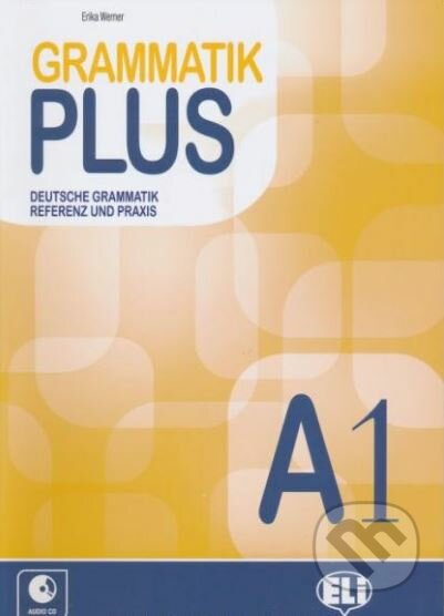 Grammatik Plus: Buch A1 + CD, Eli, 2017