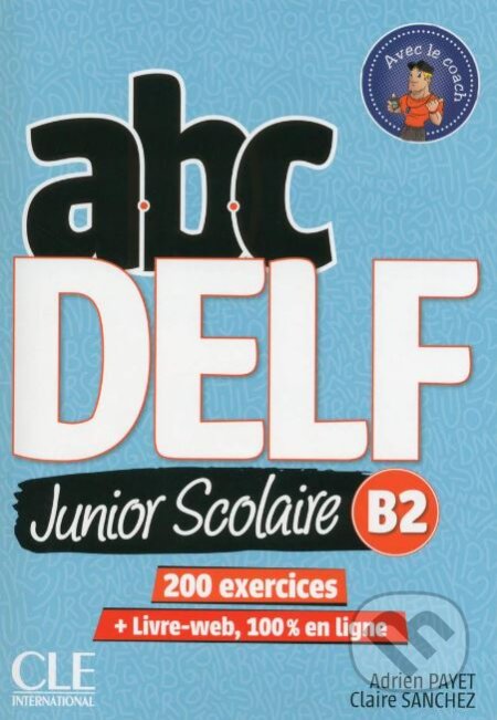 ABC DELF Junior scolaire - Niveau B2 - Livre + DVD + Livre-web - Adrien Payet, Claire Sanchez, Cle International, 2018