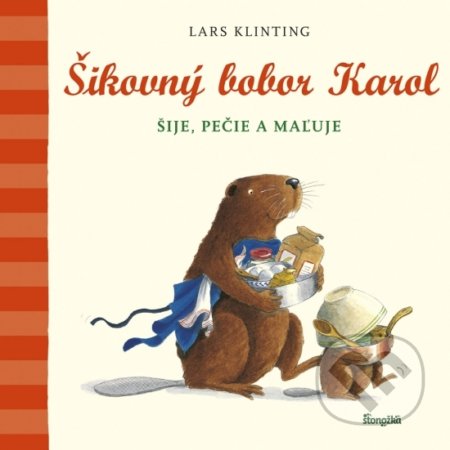 Šikovný bobor Karol šije, pečie, maľuje - Lars Klinting, Stonožka, 2019
