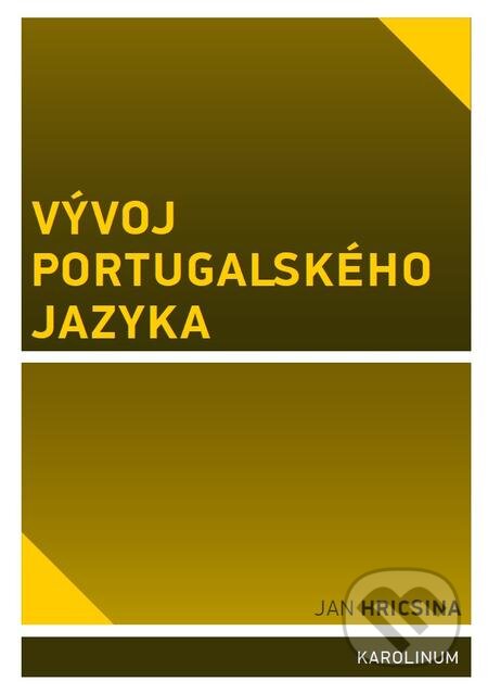Vývoj portugalského jazyka - Jan Hricsina, Karolinum, 2016