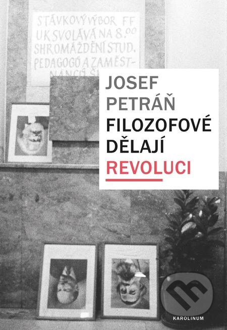 Filozofové dělají revoluci - Josef Petráň, Karolinum, 2016