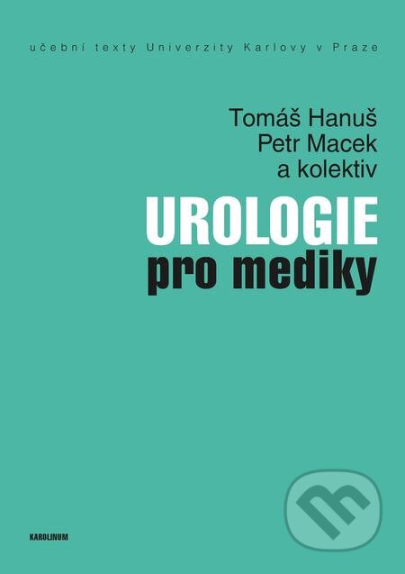 Urologie pro mediky - Tomáš Hanuš, Petr Macek a kolektív, Karolinum, 2016