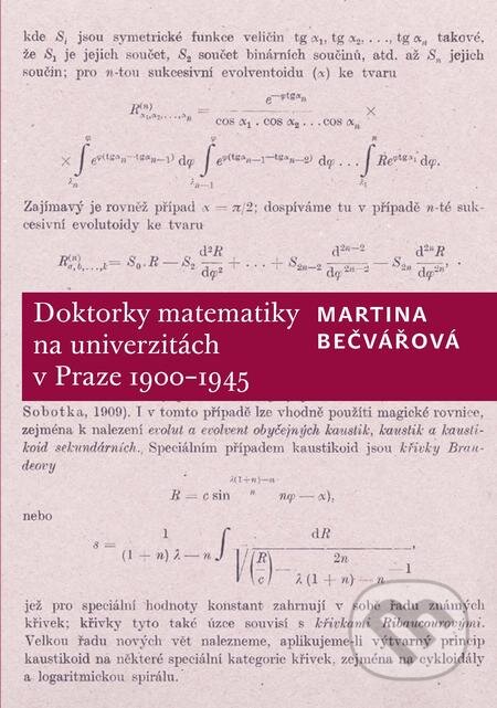 Doktorky matematiky na univerzitách v Praze 1900–1945 - Martina Bečvářová, Karolinum, 2019