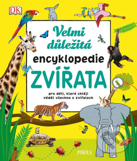 Velmi důležitá encyklopedie ZVÍŘATA, Pikola, 2018