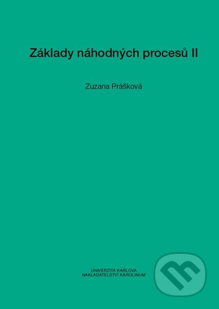Základy náhodných procesů II - Zuzana Prášková, Karolinum, 2016