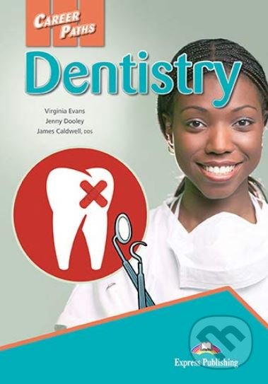 Career Paths: Dentistry - Student's Book - Jenny Dooley, James Caldwell, Virginia Evans - kniha z kategorie Jazykové učebnice a slovníky