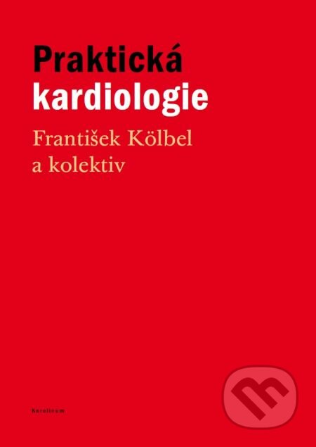 Praktická kardiologie - František Kölbel, Karolinum, 2014