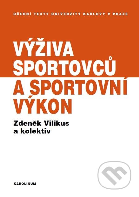 Výživa sportovců a sportovní výkon - Zdeněk Vilikus, Karolinum, 2015