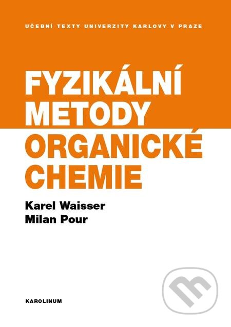 Fyzikální metody organické chemie - Karel Waisser, Milan Pour, Karolinum, 2017