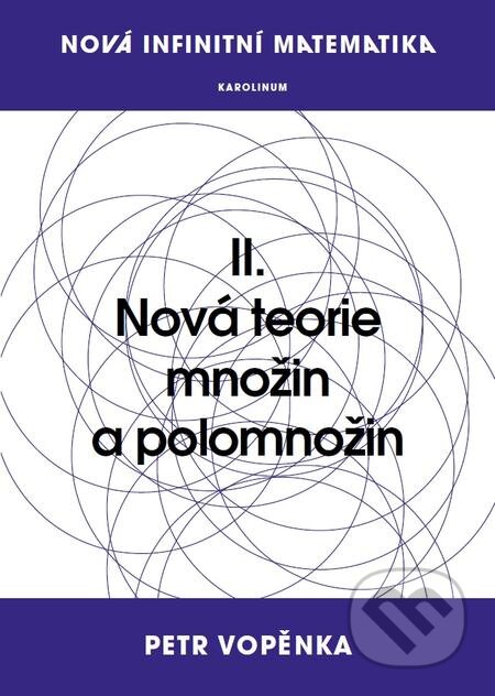 Nová infinitní matematika - Petr Vopěnka, Karolinum, 2016