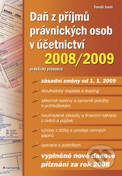 Daň z příjmů právnických osob v účetnictví 2008/2009 - Tomáš Jaroš, Grada, 2009