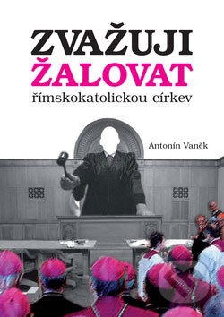 Zvažuji žalovat římskokatolickou církev - Antonín Vaněk - kniha z kategorie Sociologie