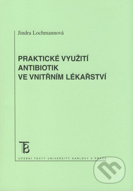 Praktické využití antibiotik ve vnitřním lékařství - Jindra Lochmannová, Karolinum, 2008
