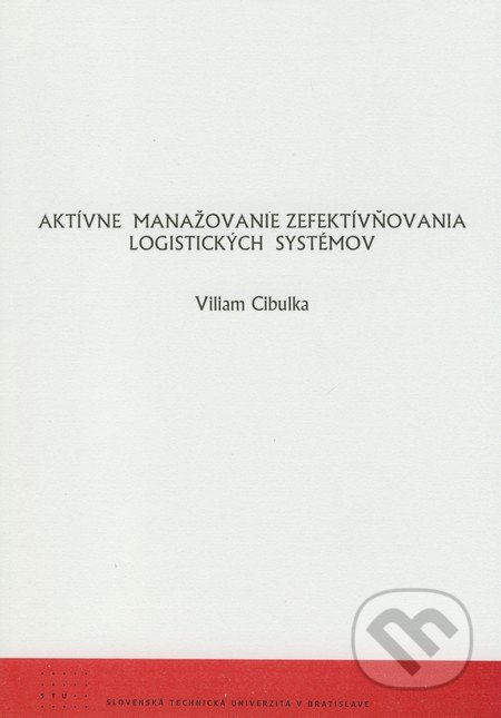 Aktívne manažovanie zefektívňovania logistických systémov - Viliam Cibulka, STU, 2008
