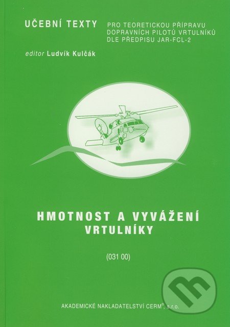 Hmotnost a vyvážení - Vrtulníky (031 00) - Ludvík Kulčák, Akademické nakladatelství CERM, 2008
