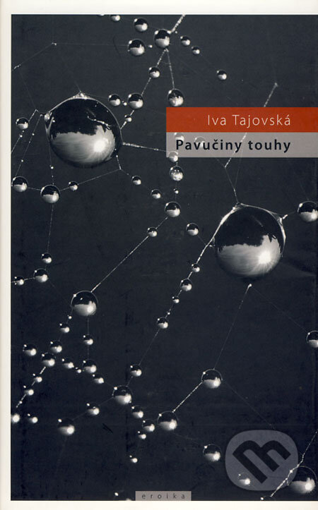 Pavučiny touhy - Iva Tajovská, Eroika, 2009