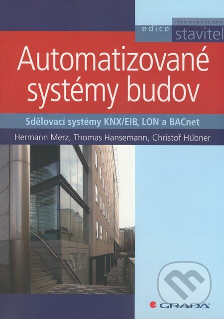 Automatizované systémy budov - Hermann Merz, Thomas Hansemann, Christof Hübner, Grada, 2009