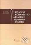 Finančné účtovníctvo a riadenie s aplikáciou IAS/IFRS - Peter Krištofík, Zuzana Šuranová, Darina Saxunová, Wolters Kluwer (Iura Edition), 2009