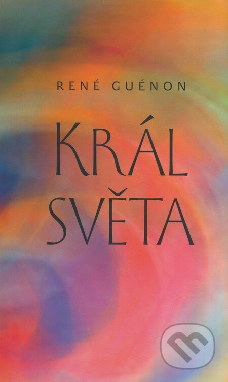 Král světa - René Guénon - kniha z kategorie Spiritualita