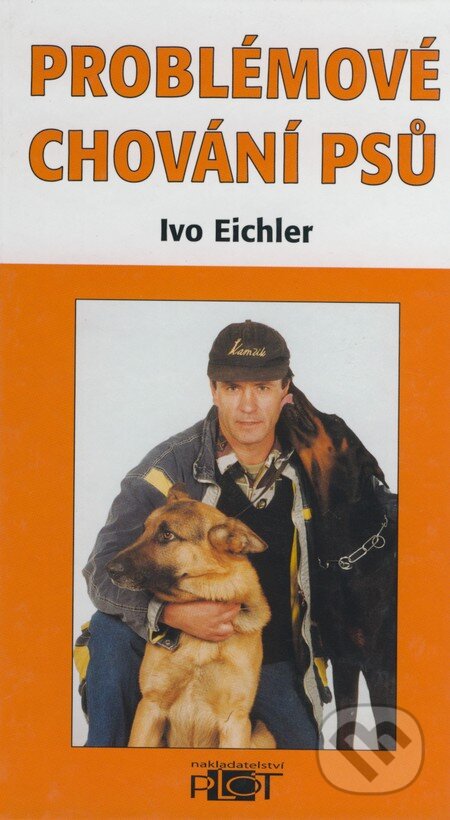 Kniha: Problémové chování psů (Ivo Eichler). Plot, 2000