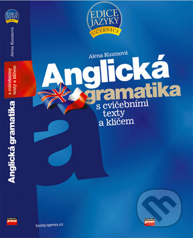 Anglická gramatika s cvičebními texty a klíčem - Alena Kuzmová, Computer Press, 2006