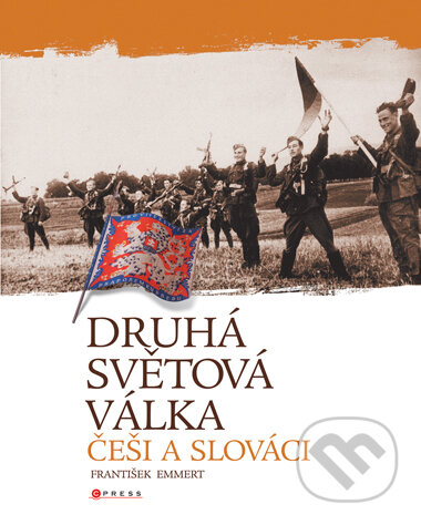Druhá světová válka: Češi a Slováci - František Emmert, Computer Press, 2007