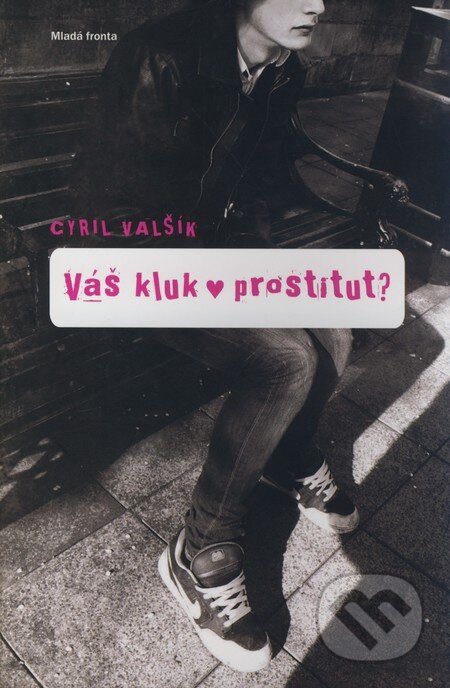 Váš kluk - prostitut? - Cyril Valšík, Mladá fronta, 2009
