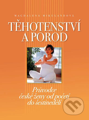 Těhotenství a porod - Magdalena Mikulandová, Computer Press, 2007