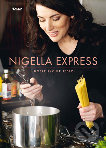 Nigella Express - Nigella Lawson, Ikar, 2009