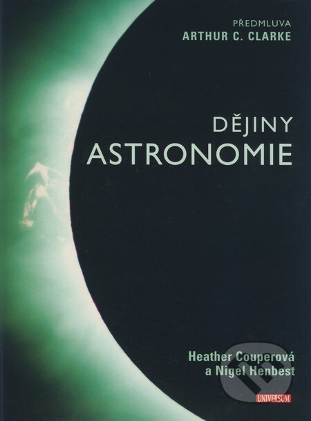 Dějiny astronomie - Arthur C. Clarke, Heather Couperová, Nigel Henbest, Universum, 2009