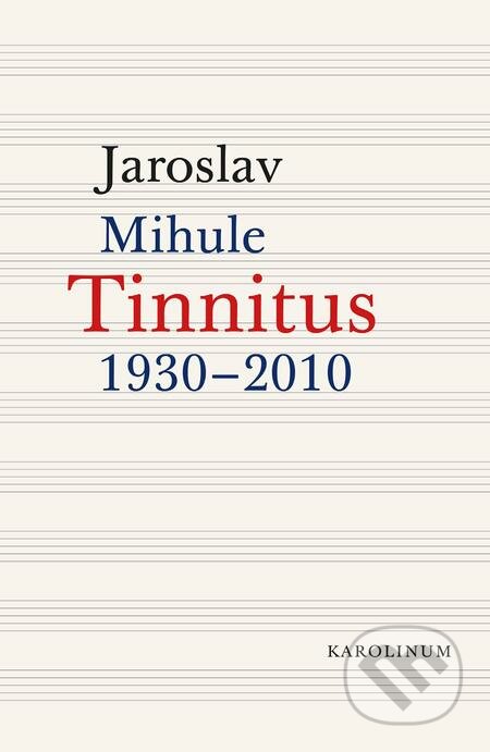 Tinnitus (1930–2010) - Jaroslav Mihule, Karolinum, 2016