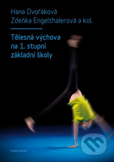 E-kniha: Tělesná výchova na 1. stupni základní školy (Hana Engelthalerová a Zdeňka Dvořáková). Karolinum, 2017