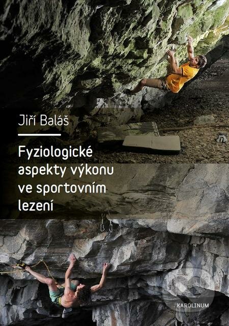 Fyziologické aspekty výkonu ve sportovním lezení - Jiří Baláš, Karolinum, 2016