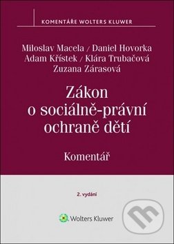 Zákon o sociálně-právní ochraně dětí - Miloslav Macela, Adam Křístek, Daniel Hovorka, Wolters Kluwer ČR, 2019