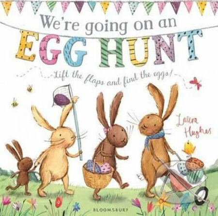 We´re Going on an Egg Hunt - Laura Hughes, Bloomsbury, 2016