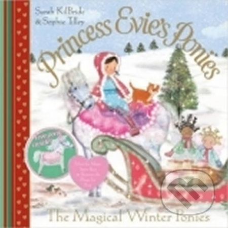 Princess Evie´s Ponies: The Magical Winter Ponies - Sarah KilBride, Simon & Schuster, 2014