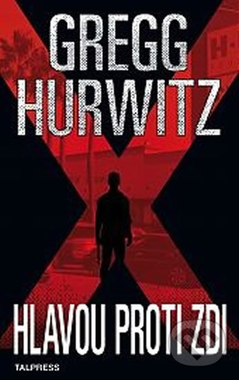 Hlavou proti zdi - Gregg Hurwitz - kniha z kategorie Thrillery