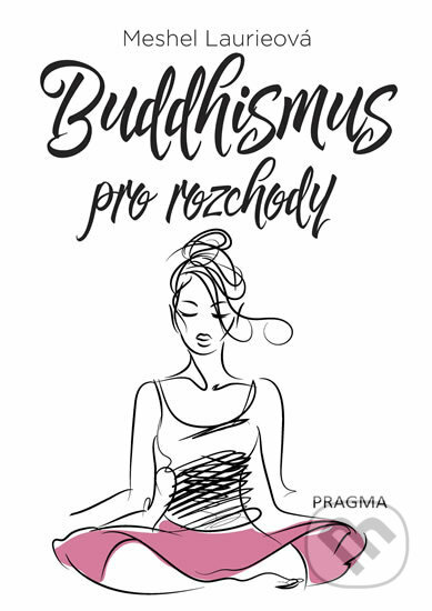 Buddhismus pro rozchody - Meshel Laurieová, Pragma, 2018