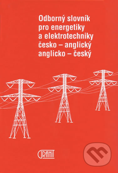 Odborný slovník pro energetiky a elektrotechniky Č-A, A-Č - Vladimír Müller, Granit, 2019