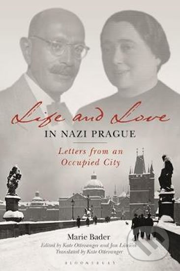 Life and Love in Nazi Prague - Marie Bader, Bloomsbury, 2019