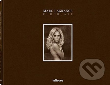 Chocolate - Marc Lagrange, Te Neues, 2019