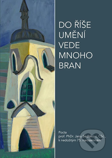 Do říše umění vede mnoho bran - Jindřich Chatrný, Dagmar Černoušková, Akademické nakladatelství, VUTIUM, 2019