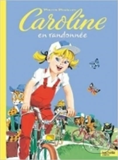 Caroline et ses amis: En Randonnée - Pierre Probst, Hachette Illustrated, 2010
