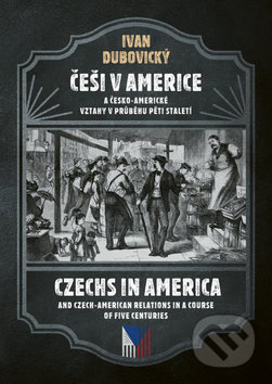Češi v Americe - Ivan Dubovický, Epocha, 2018